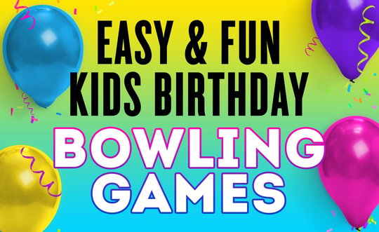 Easy & Fun Kids Birthday Bowling Games